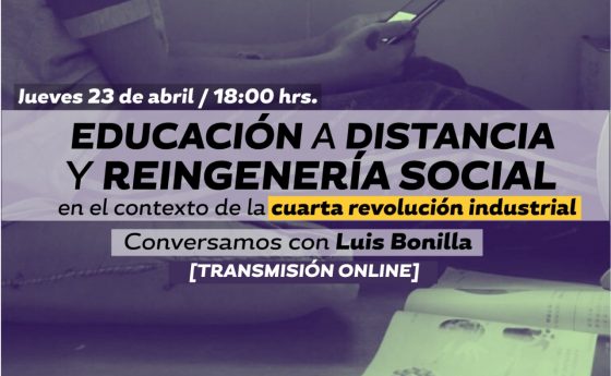 Conversatorio “Educación a distancia y reingenería social en el contexto de la 4ta revolución industrial” entre Luis Bonilla y actores educativos